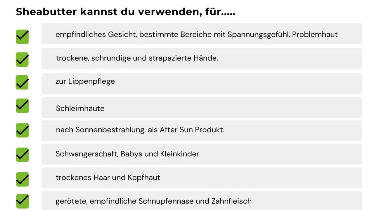Sheabutter ist vielseitig: für empfindliche Haut, trockene Hände, Lippen, Schleimhäute, nach Sonne, Babys, Haare und Schnupfennasen. Was ist Shea? Reine Pflege!